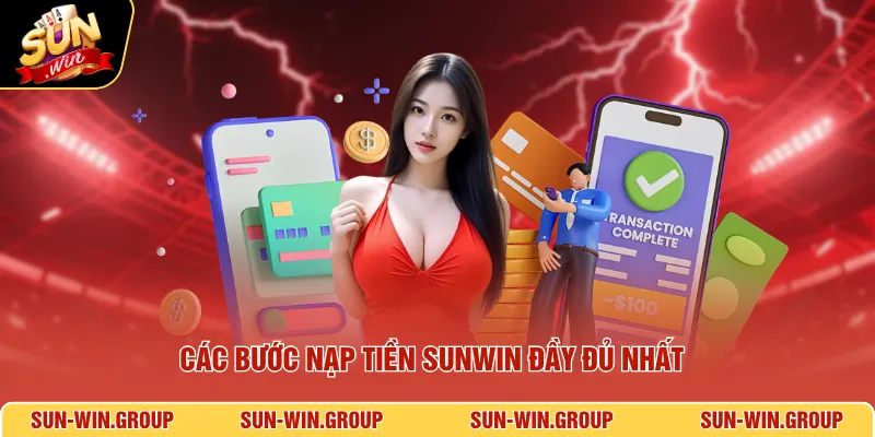Các bước nạp tiền SUNWIN đầy đủ nhất