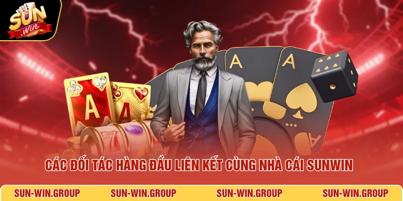 Các đối tác hàng đầu liên kết cùng nhà cái SUNWIN