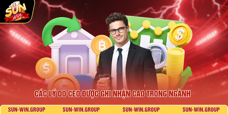 Các lý do CEO được ghi nhận cao trong ngành