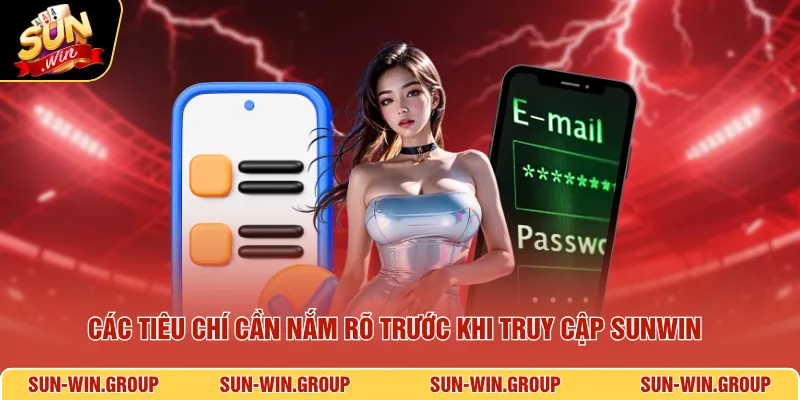 Các tiêu chí cần nắm rõ trước khi truy cập SUNWIN