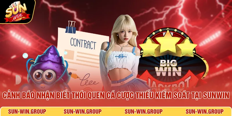 Cảnh báo nhận biết thói quen cá cược thiếu kiểm soát tại SUNWIN