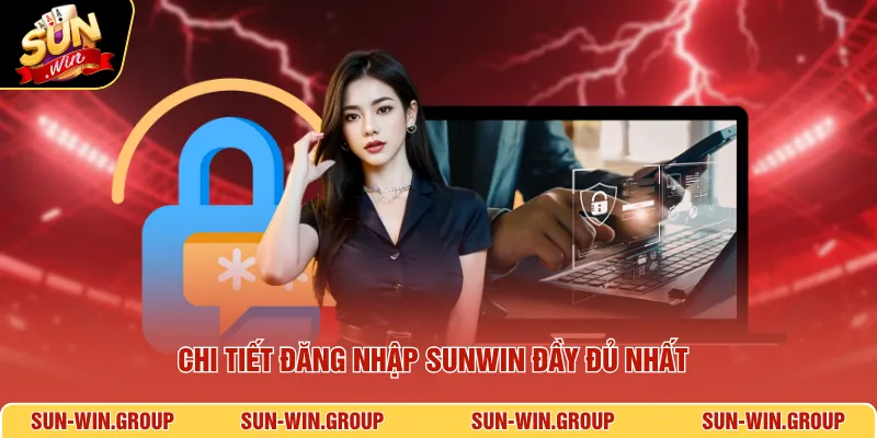Chi tiết đăng nhập SUNWIN đầy đủ nhất