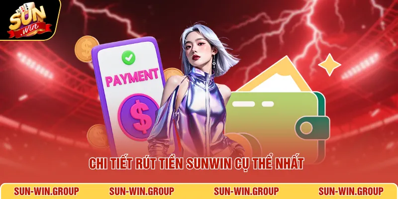 Chi tiết rút tiền SUNWIN cụ thể nhất