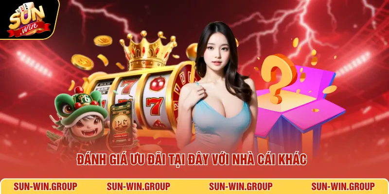 Đánh giá ưu đãi tại đây với nhà cái khác
