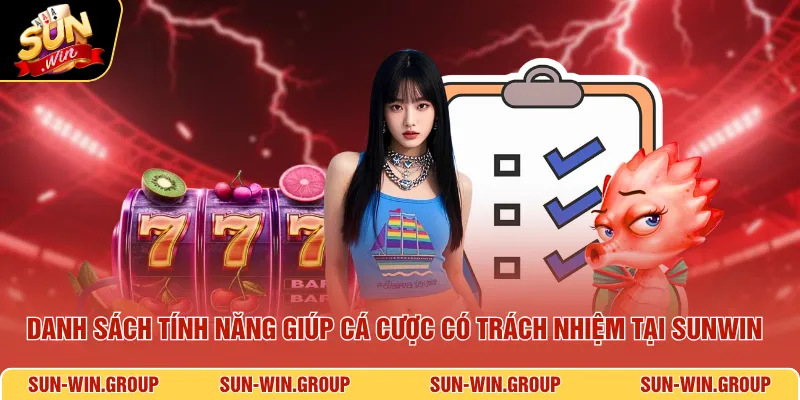Danh sách tính năng giúp cá cược có trách nhiệm tại SUNWIN