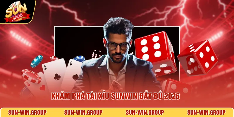Khám phá tài xỉu SUNWIN đầy đủ 2026
