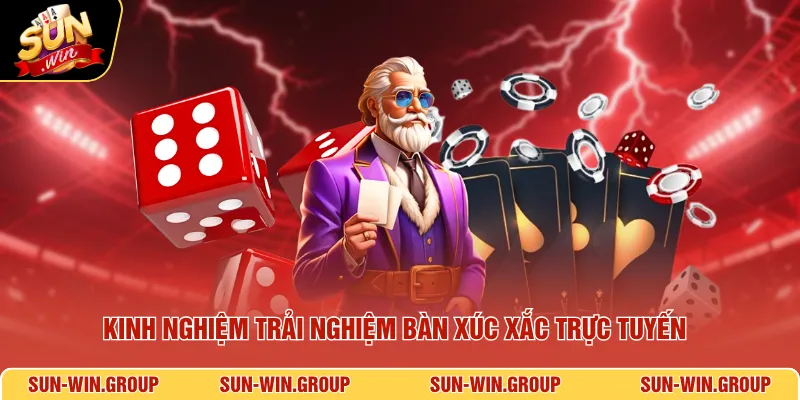 Kinh nghiệm trải nghiệm bàn xúc xắc trực tuyến