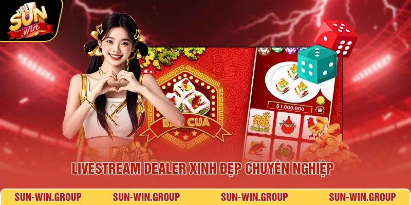 Livestream dealer xinh đẹp chuyên nghiệp
