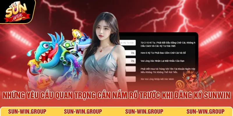 Những yêu cầu quan trọng cần nắm rõ trước khi đăng ký SUNWIN